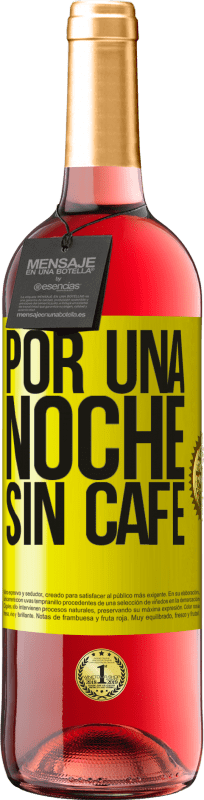 29,95 € | Vino Rosado Edición ROSÉ Por una noche sin café Etiqueta Amarilla. Etiqueta personalizable Vino joven Cosecha 2023 Tempranillo
