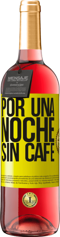 29,95 € Envío gratis | Vino Rosado Edición ROSÉ Por una noche sin café Etiqueta Amarilla. Etiqueta personalizable Vino joven Cosecha 2025 Tempranillo