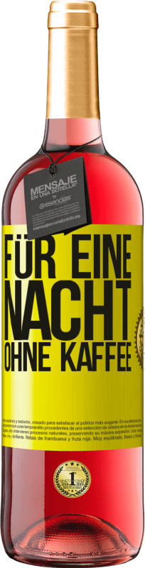29,95 € | Roséwein ROSÉ Ausgabe Für eine Nacht ohne Kaffee Gelbes Etikett. Anpassbares Etikett Junger Wein Ernte 2023 Tempranillo