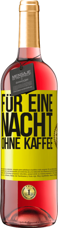 29,95 € | Roséwein ROSÉ Ausgabe Für eine Nacht ohne Kaffee Gelbes Etikett. Anpassbares Etikett Junger Wein Ernte 2024 Tempranillo