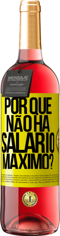 «por que não há salário máximo?» Edição ROSÉ