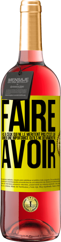 29,95 € Envoi gratuit | Vin rosé Édition ROSÉ Faire face à ceux qui ne le méritent pas c'est leur donner une importance qu'ils ne devraient pas avoir Étiquette Jaune. Étiquette personnalisable Vin jeune Récolte 2024 Tempranillo