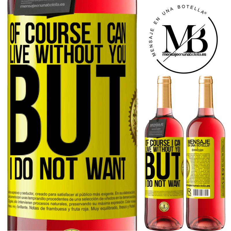 29,95 € Free Shipping | Rosé Wine ROSÉ Edition Of course I can live without you. But I do not want Yellow Label. Customizable label Young wine Harvest 2021 Tempranillo