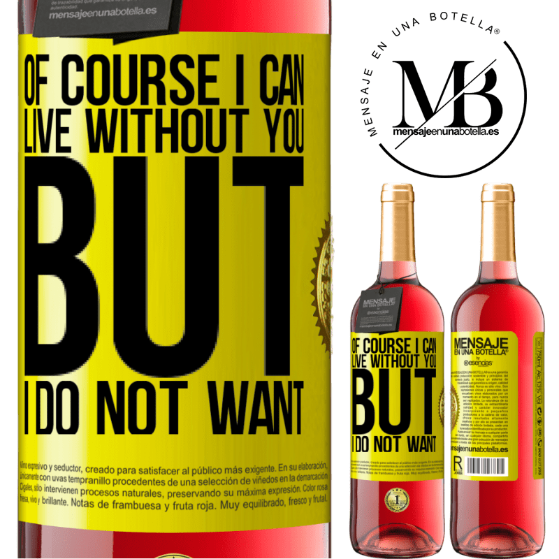 29,95 € Free Shipping | Rosé Wine ROSÉ Edition Of course I can live without you. But I do not want Yellow Label. Customizable label Young wine Harvest 2023 Tempranillo