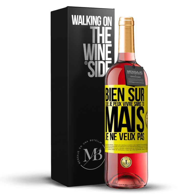 29,95 € Envoi gratuit | Vin rosé Édition ROSÉ Bien sûr que je peux vivre sans toi. Mais je ne veux pas Étiquette Jaune. Étiquette personnalisable Vin jeune Récolte 2024 Tempranillo