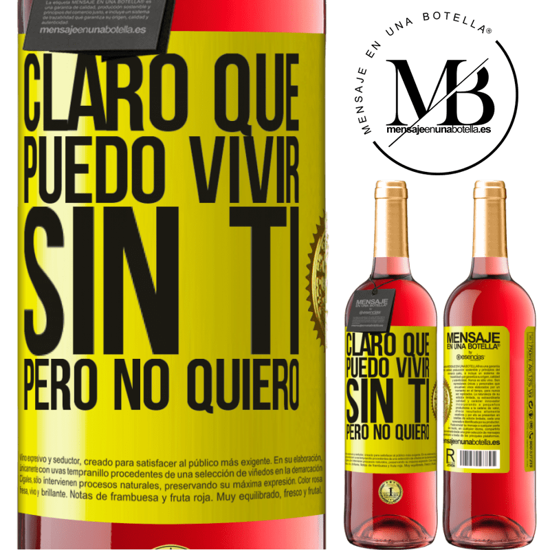 29,95 € Envío gratis | Vino Rosado Edición ROSÉ Claro que puedo vivir sin ti. Pero no quiero Etiqueta Amarilla. Etiqueta personalizable Vino joven Cosecha 2023 Tempranillo