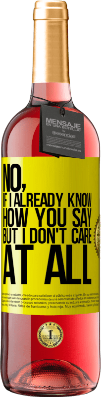 29,95 € | Rosé Wine ROSÉ Edition No, if I already know how you say, but I don't care at all Yellow Label. Customizable label Young wine Harvest 2024 Tempranillo