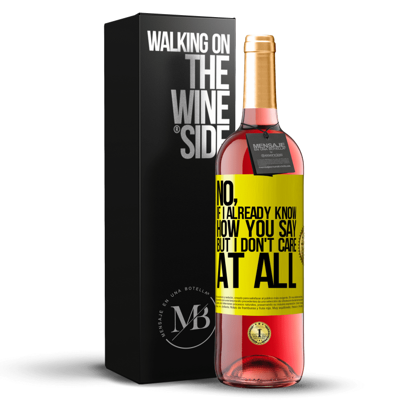 29,95 € Free Shipping | Rosé Wine ROSÉ Edition No, if I already know how you say, but I don't care at all Yellow Label. Customizable label Young wine Harvest 2023 Tempranillo