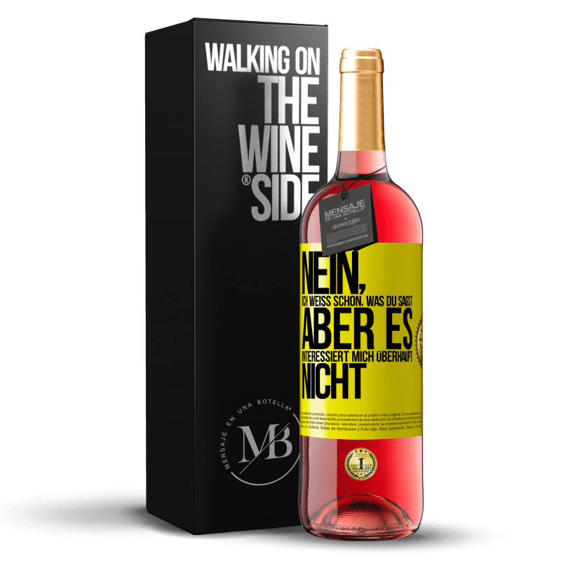 29,95 € Kostenloser Versand | Roséwein ROSÉ Ausgabe Nein, ich weiß schon, was du sagst, aber es interessiert mich überhaupt nicht Gelbes Etikett. Anpassbares Etikett Junger Wein Ernte 2025 Tempranillo