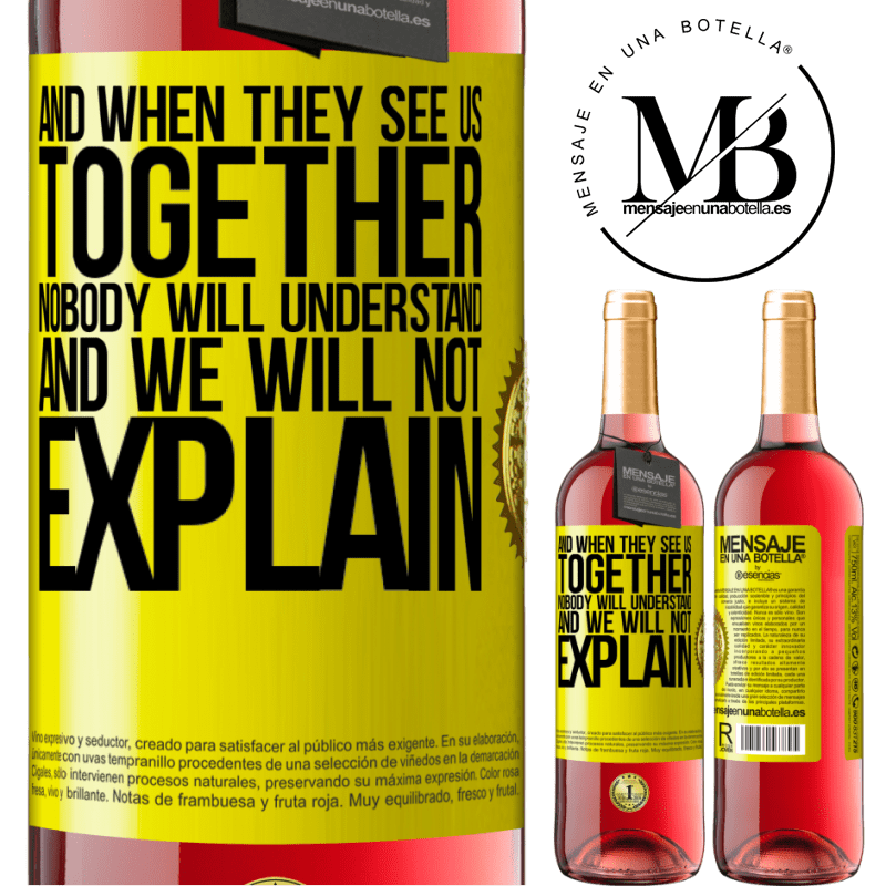 29,95 € Free Shipping | Rosé Wine ROSÉ Edition And when they see us together, nobody will understand, and we will not explain Yellow Label. Customizable label Young wine Harvest 2021 Tempranillo