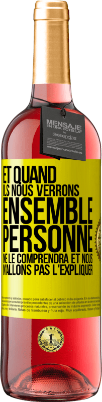 29,95 € Envoi gratuit | Vin rosé Édition ROSÉ Et quand ils nous verrons ensemble, personne ne le comprendra et nous n'allons pas l'expliquer Étiquette Jaune. Étiquette personnalisable Vin jeune Récolte 2025 Tempranillo