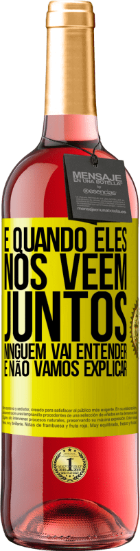 29,95 € Envio grátis | Vinho rosé Edição ROSÉ E quando eles nos vêem juntos, ninguém vai entender, e não vamos explicar Etiqueta Amarela. Etiqueta personalizável Vinho jovem Colheita 2025 Tempranillo