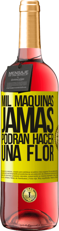 29,95 € | Vino Rosado Edición ROSÉ Mil máquinas jamás podrán hacer una flor Etiqueta Amarilla. Etiqueta personalizable Vino joven Cosecha 2025 Tempranillo