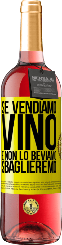29,95 € | Vino rosato Edizione ROSÉ Se vendiamo vino e non lo beviamo, sbaglieremo Etichetta Gialla. Etichetta personalizzabile Vino giovane Raccogliere 2023 Tempranillo