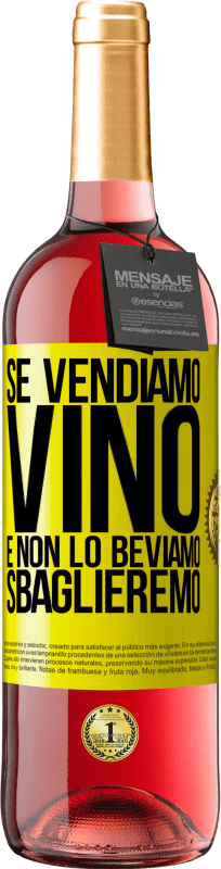 29,95 € | Vino rosato Edizione ROSÉ Se vendiamo vino e non lo beviamo, sbaglieremo Etichetta Gialla. Etichetta personalizzabile Vino giovane Raccogliere 2024 Tempranillo