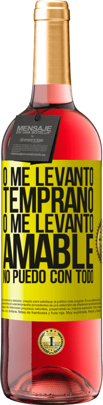 «O me levanto temprano, o me levanto amable, no puedo con todo» Edición ROSÉ
