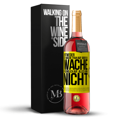 «Entweder ich wache früh auf oder ich wache freundlich auf, alles kann nicht» ROSÉ Ausgabe