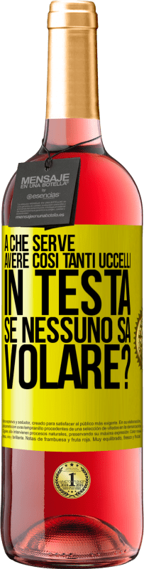 29,95 € | Vino rosato Edizione ROSÉ A che serve avere così tanti uccelli in testa se nessuno sa volare? Etichetta Gialla. Etichetta personalizzabile Vino giovane Raccogliere 2024 Tempranillo