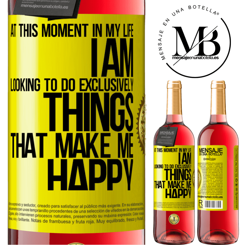 29,95 € Free Shipping | Rosé Wine ROSÉ Edition At this moment in my life, I am looking to do exclusively things that make me happy Yellow Label. Customizable label Young wine Harvest 2021 Tempranillo