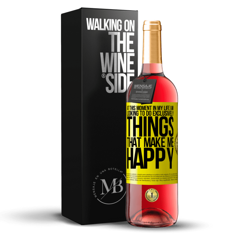 29,95 € Free Shipping | Rosé Wine ROSÉ Edition At this moment in my life, I am looking to do exclusively things that make me happy Yellow Label. Customizable label Young wine Harvest 2023 Tempranillo