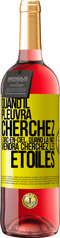 29,95 € | Vin rosé Édition ROSÉ Quand il pleuvra cherchez l'arc-en-ciel, quand la nuit viendra cherchez les étoiles Étiquette Jaune. Étiquette personnalisable Vin jeune Récolte 2024 Tempranillo