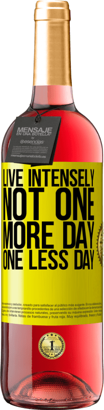 «Live intensely, not one more day, one less day» ROSÉ Edition