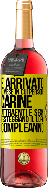 «È arrivato il mese in cui persone carine, attraenti e sexy festeggiano il loro compleanno» Edizione ROSÉ