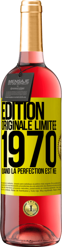 29,95 € | Vin rosé Édition ROSÉ Édition Originale Limitée 1970. Quand la perfection est née Étiquette Jaune. Étiquette personnalisable Vin jeune Récolte 2024 Tempranillo