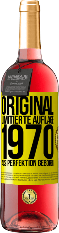 «Original Limitierte Auflage 1970 Als Perfektion geboren» ROSÉ Ausgabe