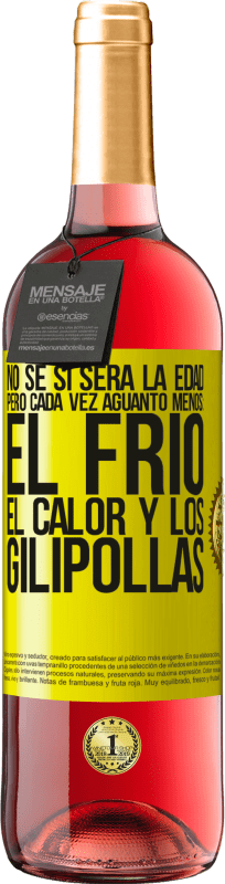 29,95 € | Vino Rosado Edición ROSÉ No sé si será la edad, pero cada vez aguanto menos: el frío, el calor y los gilipollas Etiqueta Amarilla. Etiqueta personalizable Vino joven Cosecha 2025 Tempranillo