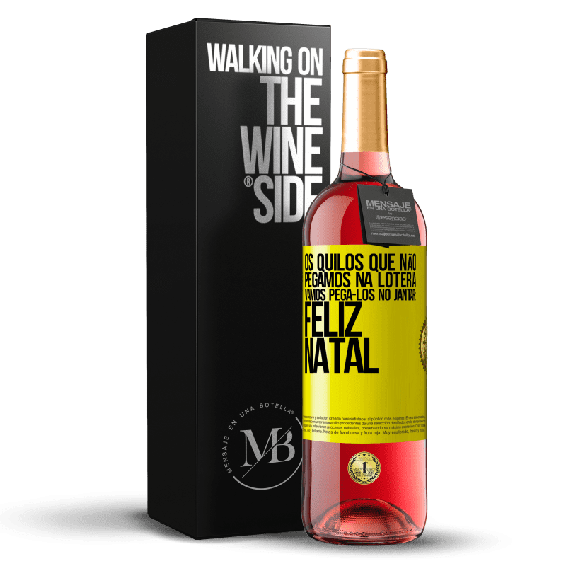 29,95 € Envio grátis | Vinho rosé Edição ROSÉ Os quilos que não pegamos na loteria, vamos pegá-los no jantar: Feliz Natal Etiqueta Amarela. Etiqueta personalizável Vinho jovem Colheita 2023 Tempranillo