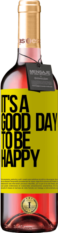 «It's a good day to be happy» Édition ROSÉ