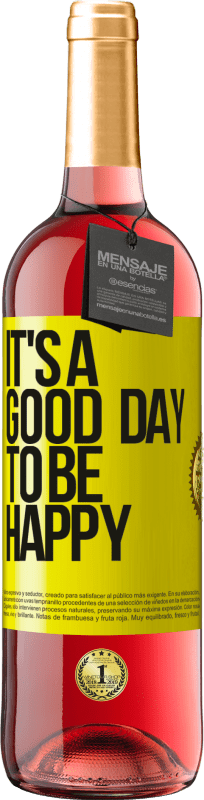 29,95 € | Vino Rosado Edición ROSÉ It's a good day to be happy Etiqueta Amarilla. Etiqueta personalizable Vino joven Cosecha 2025 Tempranillo