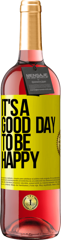 «It's a good day to be happy» Edição ROSÉ