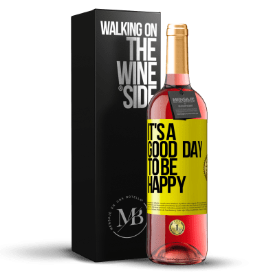 «It's a good day to be happy» Edição ROSÉ