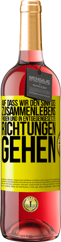 29,95 € Kostenloser Versand | Roséwein ROSÉ Ausgabe Auf dass wir den Sinn des Zusammenlebens finden und in entgegengesetzte Richtungen gehen Gelbes Etikett. Anpassbares Etikett Junger Wein Ernte 2025 Tempranillo