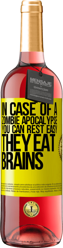 29,95 € | Rosé Wine ROSÉ Edition In case of a zombie apocalypse, you can rest easy, they eat brains Yellow Label. Customizable label Young wine Harvest 2023 Tempranillo