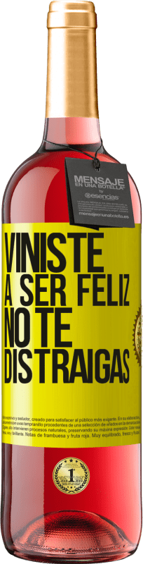 29,95 € | Vino Rosado Edición ROSÉ Viniste a ser feliz, no te distraigas Etiqueta Amarilla. Etiqueta personalizable Vino joven Cosecha 2024 Tempranillo