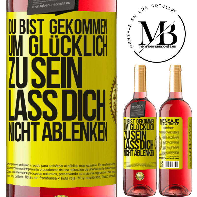 29,95 € Kostenloser Versand | Roséwein ROSÉ Ausgabe Du bist gekommen um glücklich zu sein, lass dich nicht ablenken Gelbes Etikett. Anpassbares Etikett Junger Wein Ernte 2024 Tempranillo