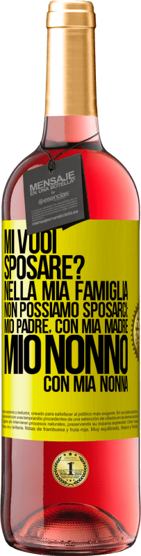 29,95 € | Vino rosato Edizione ROSÉ Mi vuoi sposare? Nella mia famiglia non possiamo sposarci: mio padre, con mia madre, mio ​​nonno con mia nonna Etichetta Gialla. Etichetta personalizzabile Vino giovane Raccogliere 2024 Tempranillo