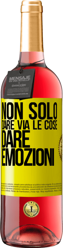 «Non solo dare via le cose, dare emozioni» Edizione ROSÉ