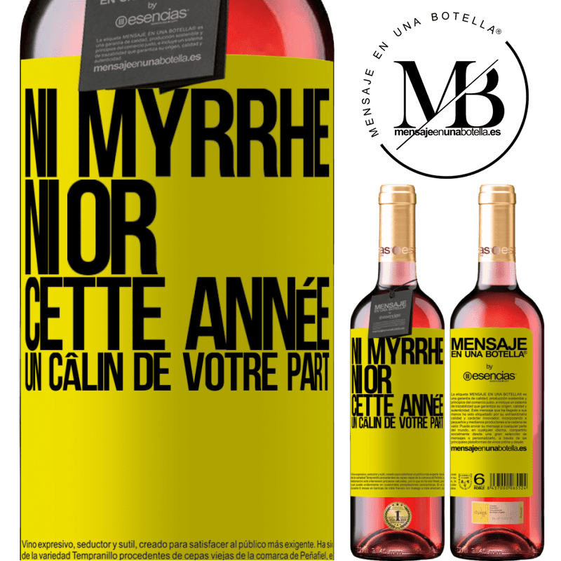 «Ni de la myrrhe ni de l'or. Cette année je veux un câlin de ta part» Édition ROSÉ