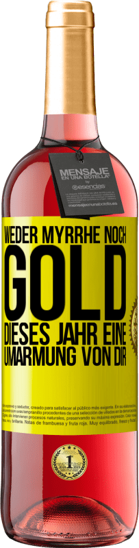 29,95 € | Roséwein ROSÉ Ausgabe Weder Myrrhe noch Gold. Dieses Jahr eine Umarmung von dir Gelbes Etikett. Anpassbares Etikett Junger Wein Ernte 2023 Tempranillo