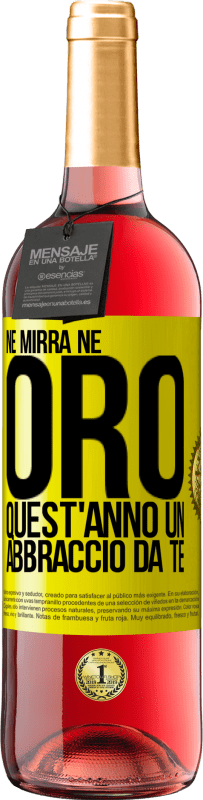 29,95 € Spedizione Gratuita | Vino rosato Edizione ROSÉ Né mirra, né oro. Quest'anno un abbraccio da te Etichetta Gialla. Etichetta personalizzabile Vino giovane Raccogliere 2025 Tempranillo