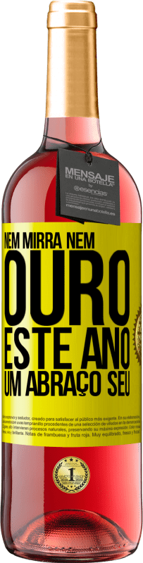 29,95 € Envio grátis | Vinho rosé Edição ROSÉ Nem mirra, nem ouro. Este ano um abraço seu Etiqueta Amarela. Etiqueta personalizável Vinho jovem Colheita 2025 Tempranillo