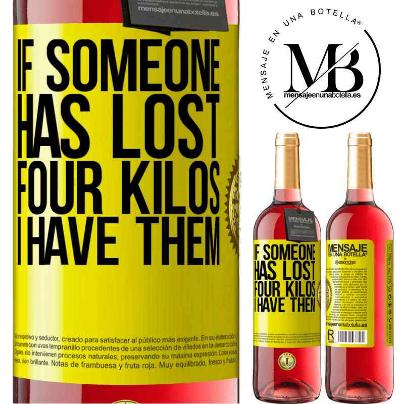 29,95 € Free Shipping | Rosé Wine ROSÉ Edition If someone has lost four kilos. I have them Yellow Label. Customizable label Young wine Harvest 2023 Tempranillo