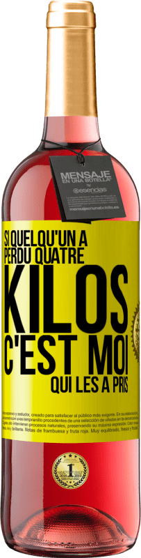 29,95 € | Vin rosé Édition ROSÉ Si quelqu'un a perdu quatre kilos, c'est moi qui les a pris Étiquette Jaune. Étiquette personnalisable Vin jeune Récolte 2025 Tempranillo