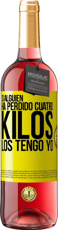 29,95 € Envío gratis | Vino Rosado Edición ROSÉ Si alguien ha perdido cuatro kilos. Los tengo yo Etiqueta Amarilla. Etiqueta personalizable Vino joven Cosecha 2025 Tempranillo