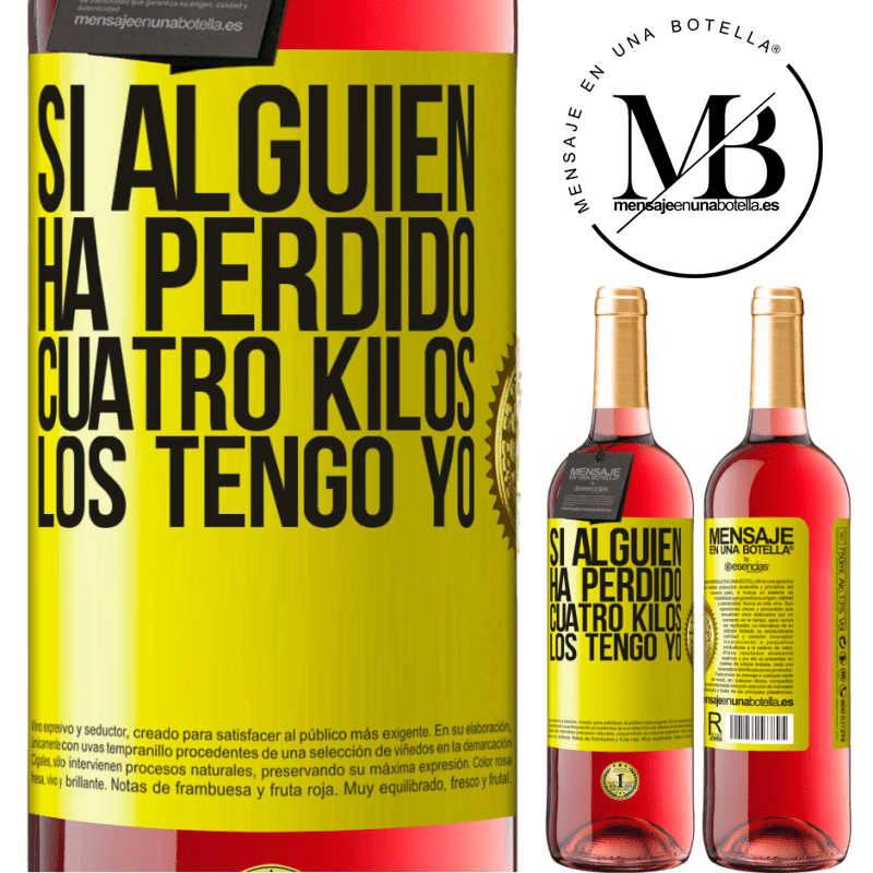 29,95 € Envío gratis | Vino Rosado Edición ROSÉ Si alguien ha perdido cuatro kilos. Los tengo yo Etiqueta Amarilla. Etiqueta personalizable Vino joven Cosecha 2023 Tempranillo