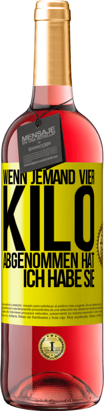 29,95 € Kostenloser Versand | Roséwein ROSÉ Ausgabe Wenn jemand vier Kilo abgenommen hat, ich habe sie Gelbes Etikett. Anpassbares Etikett Junger Wein Ernte 2025 Tempranillo